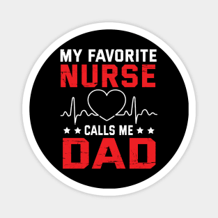 My Favorite Nurse Calls Me Dad Father Daddy Son Daughter Magnet